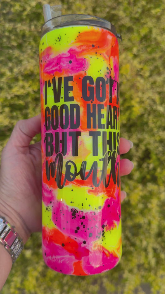 “I’ve Got a Good Heart” Neon Ink Swirl Tumbler